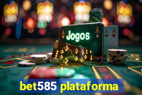 bet585 plataforma